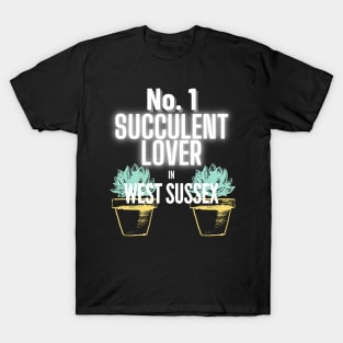 The No.1 Succulent Lover In West Sussex T-Shirt